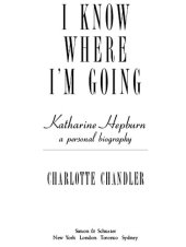 book I Know Where I'm Going: Katharine Hepburn, A Personal Biography