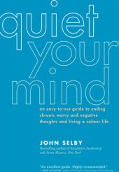 book Quiet Your Mind: An Easy-to-Use Guide to Ending Chronic Worry and Negative Thoughts and Living a Calmer Life