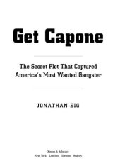 book Get Capone: The Secret Plot That Captured America's Most Wanted Gangster