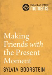 book Making Friends with the Present Moment