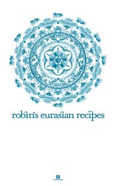 book Robin's Eurasian Recipes