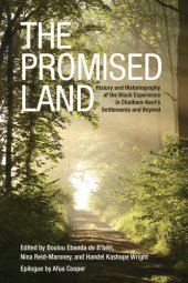 book The Promised Land: History and Historiography of the Black Experience in Chatham-Kent's Settlements and Beyond