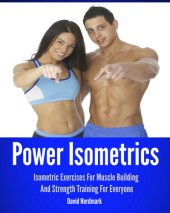 book Power Isometrics: Isometric Exercises For Muscle Building And Strength Training For Everyone