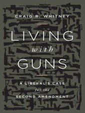 book Living With Guns: A Liberal's Case for the Second Amendment