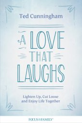 book A Love That Laughs: Lighten Up, Cut Loose, and Enjoy Life Together