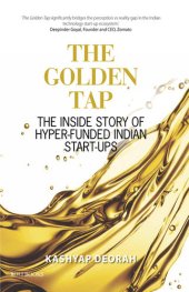 book The Golden Tap--The Inside Story of Hyper-Funded Indian Start-Ups