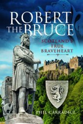 book Robert the Bruce: Scotland's True Braveheart