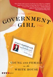 book Government Girl: Young and Female in the White House