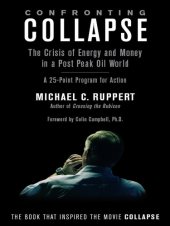 book Confronting Collapse: the Crisis of Energy and Money in a Post Peak Oil World