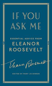 book If You Ask Me: Essential Advice from Eleanor Roosevelt