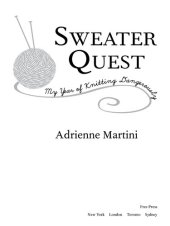 book Sweater Quest: My Year of Knitting Dangerously