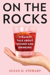 book On the Rocks: Straight Talk About Women and Drinking