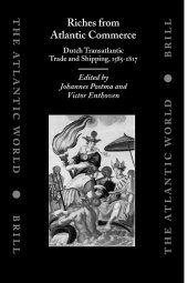 book Riches from Atlantic Commerce: Dutch Transatlantic Trade and Shipping, 1585-1817