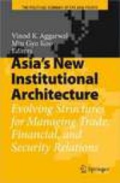 book Asia’s New Institutional Architecture: Evolving Structures for Managing Trade, Financial, and Security Relations