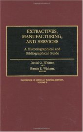 book Extractives, Manufacturing, and Services: A Historiographical and Bibliographical Guide