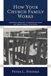 book How Your Church Family Works: Understanding Congregations as Emotional Systems