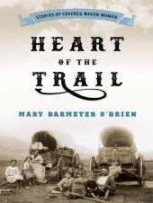 book Heart of the Trail: Stories of Covered Wagon Women