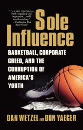 book Sole Influence: Basketball, Corporate Greed, and the Corruption of America's Youth