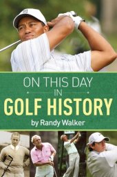 book On This Day In Golf History: A Day-by-Day Anthology of Anecdotes and Historical Happenings