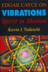 book Edgar Cayce on Vibrations: Spirits in Motion