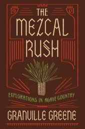 book The Mezcal Rush: Explorations in Agave Country