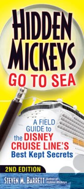 book Hidden Mickeys Go To Sea: A Field Guide to the Disney Cruise Line's Best Kept Secrets