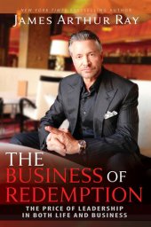 book The Business of Redemption: The Price of Leadership in Both Life and Business