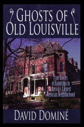 book Ghosts of Old Louisville: True Stories of Hauntings in America's Largest Victorian Neighborhood