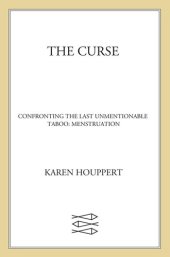 book The Curse: Confronting the Last Unmentionable Taboo: Menstruation