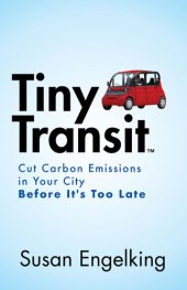 book Tiny Transit: Cut Carbon Emissions in Your City Before It's Too Late