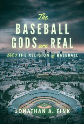 book The Baseball Gods are Real: The Religion of Baseball