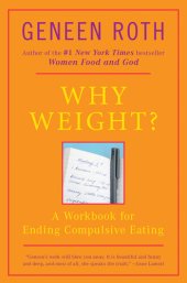 book Why Weight?: A Guide to Ending Compulsive Eating