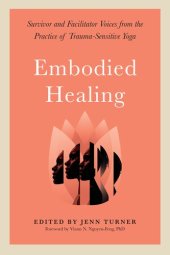 book Embodied Healing: Survivor and Facilitator Voices from the Practice of Trauma-Sensitive Yoga