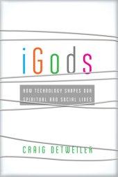 book iGods: How Technology Shapes Our Spiritual and Social Lives