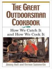 book The Great Outdoorsman Cookbook: How We Catch It and How We Cook It