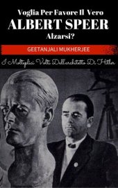 book Voglia Per Favore Il Vero Albert Speer Alzarsi? I Molteplici Volti Dell'architetto Di Hitler