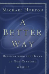 book A Better Way: Rediscovering the Drama of God-Centered Worship