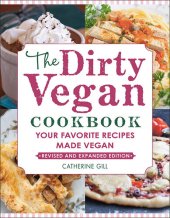 book The Dirty Vegan Cookbook, Revised Edition: Your Favorite Recipes Made Vegan