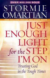 book Just Enough Light for the Step I'm On: Trusting God in the Tough Times