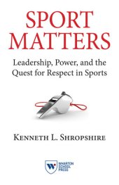 book Sport Matters: Leadership, Power, and the Quest for Respect in Sports