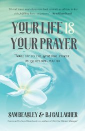 book Your Life is Your Prayer: Wake Up to the Spiritual Power in Everything You Do