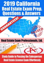 book 2019 California Real Estate Exam Prep Questions, Answers & Explanations: Study Guide to Passing the Salesperson Real Estate License Exam Effortlessly