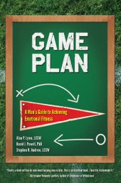 book Game Plan: A Man's Guide to Achieving Emotional Fitness