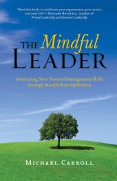 book The Mindful Leader: Awakening Your Natural Management Skills Through Mindfulness Meditation