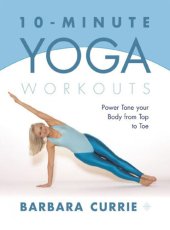 book 10-Minute Yoga Workouts: Power Tone Your Body From Top To Toe