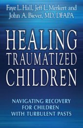 book Healing Traumatized Children: Navigating Recovery for Children with Turbulent Pasts