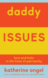 book Daddy Issues: Love and Hate in the Time of Patriarchy