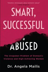 book Smart, Successful & Abused: The Unspoken Problem of Domestic Violence and High-Achieving Women