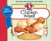 book Our Favorite Chicken Recipes Cookbook: Braised, Broiled, Baked or Fried...You Choose! What Could Be So Versatile? Chicken of Course! So, a Comforting Classic or a Stove-top Supper? Either Way...Your Dinner Is Sure to Be a Winner!