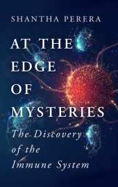 book At the Edge of Mysteries: The Discovery of the Immune System